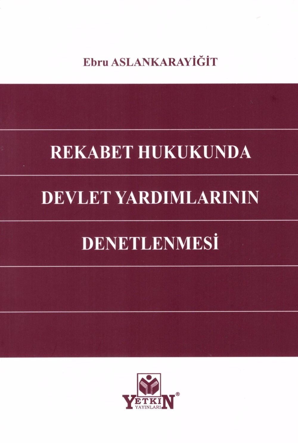 Rekabet Hukukunda Devlet Yardımlarının Denetlenmesi