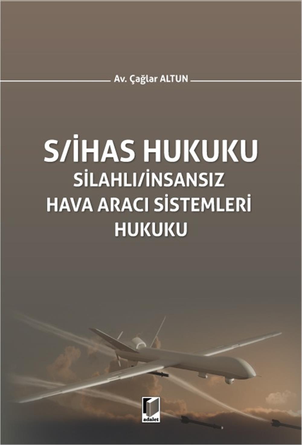 Silahlı/İnsansız Hava Aracı Sistemleri Hukuku (S/İHAS Hukuku)