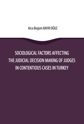 Sociological Factors Affecting the Judicial Decision Making Of Judges In Contentious Cases In Turkey