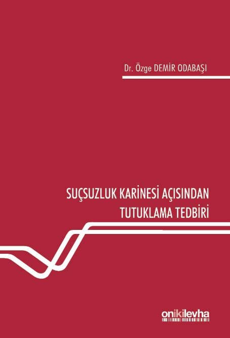 Suçsuzluk Karinesi Açısından Tutuklama Tedbiri