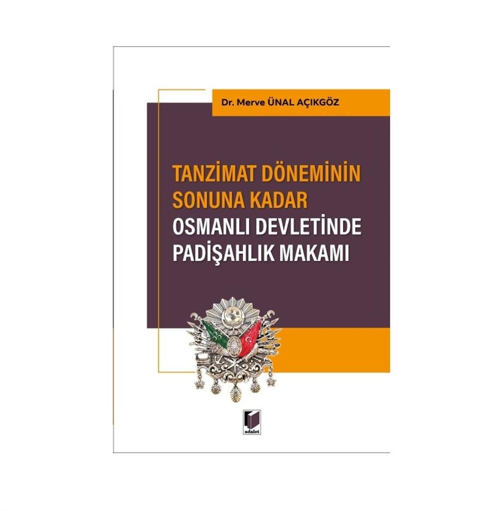 Tanzimat Döneminin Sonuna Kadar Osmanlı Devletinde Padişahlık Makamı