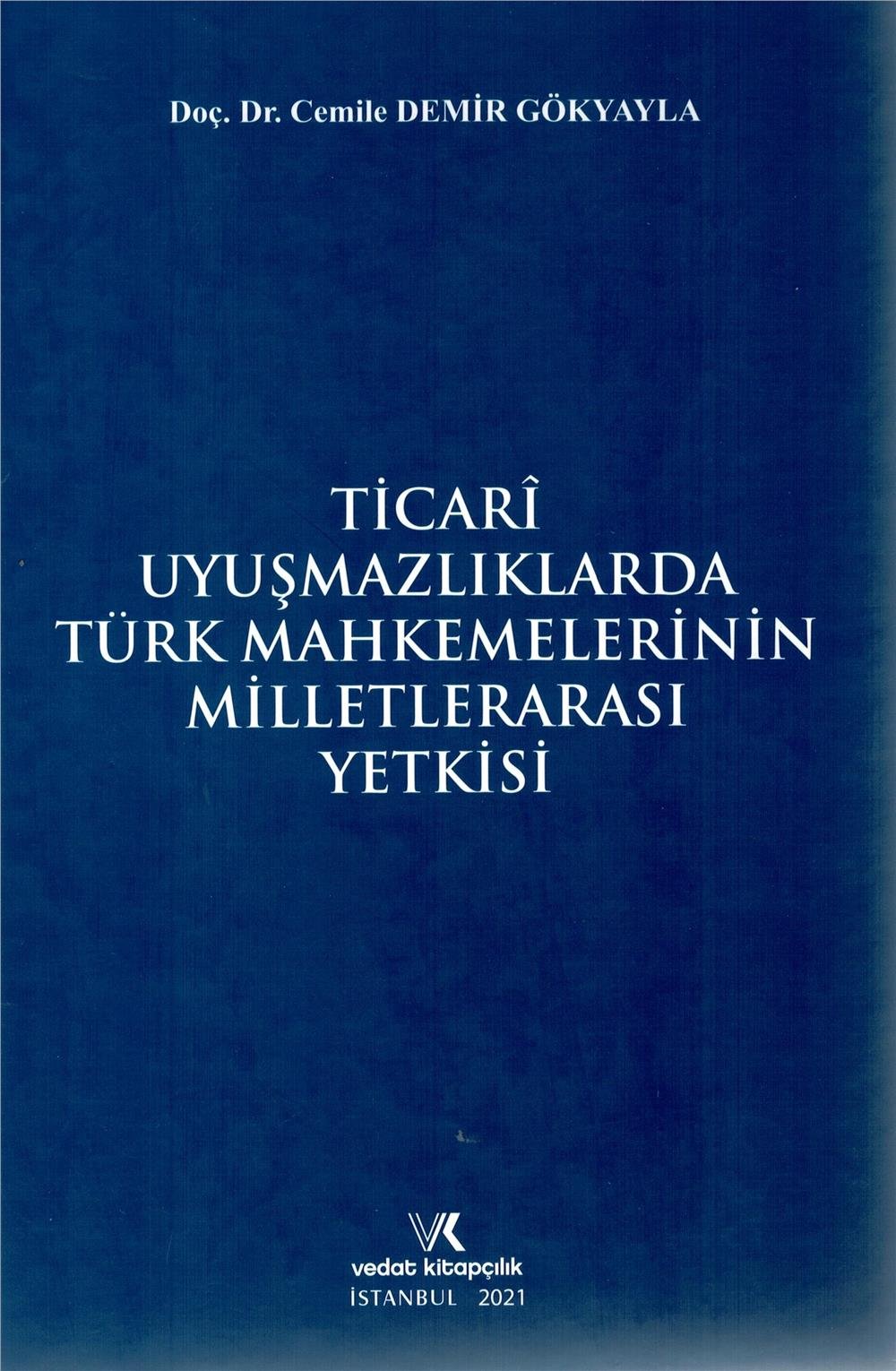 Ticari Uyuşmazlıklarda Türk Mahkemelerinin Milletlerarası Yetkisi