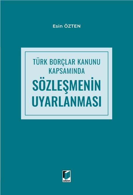 Türk Borçlar Kanunu Kapsamında Sözleşmenin Uyarlanması