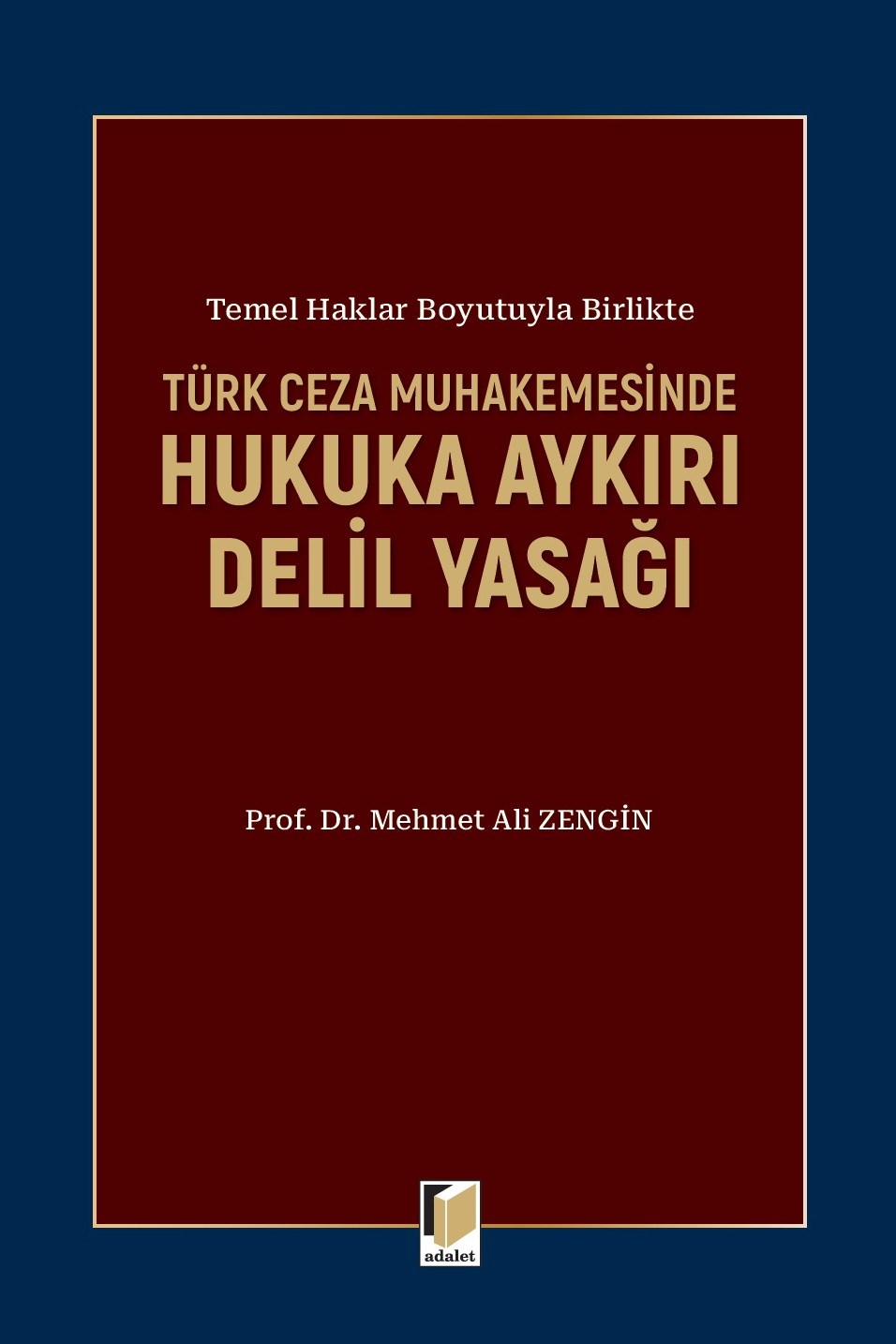 Türk Ceza Muhakemesinde Hukuka Aykırı Delil Yasağı