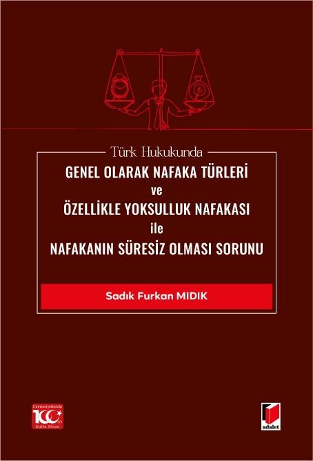 Türk Hukukunda Genel Olarak Nafaka Türleri ve Özellikle Yoksulluk Nafakası ile Nafakanın Süresiz Olması Sorunu