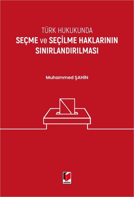 Türk Hukukunda Seçme ve Seçilme Haklarının Sınırlandırılması