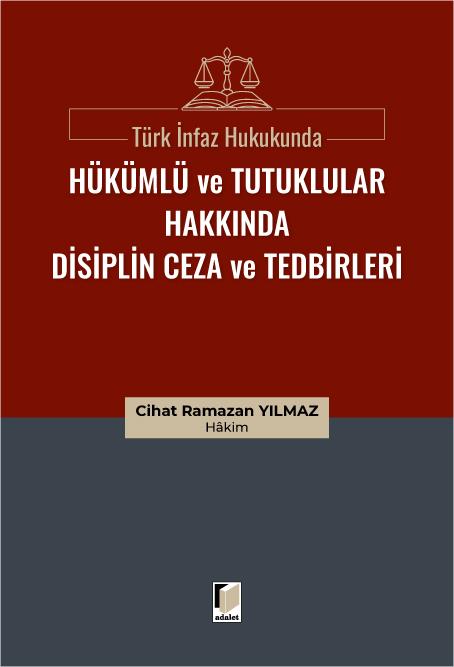 Türk İnfaz Hukukunda Hükümlü ve Tutuklular Hakkında Disiplin Ceza ve Tedbirleri