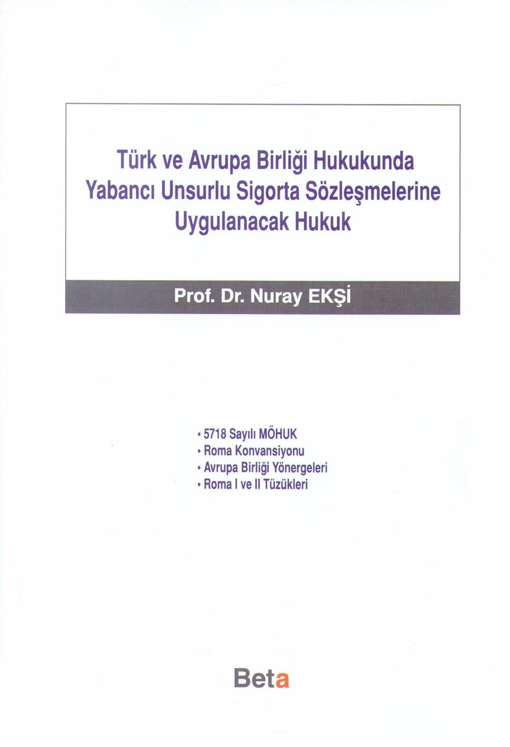 Türk ve Avrupa Birliği Hukukunda Yabancı Unsurlu Sigorta Sözleşmelerine Uygulanacak Hukuk