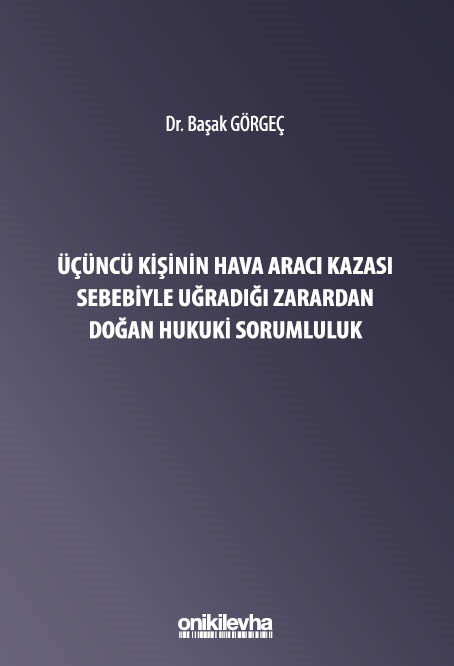 Üçüncü Kişinin Hava Aracı Kazası Sebebiyle Uğradığı Zarardan Doğan Sorumluluk
