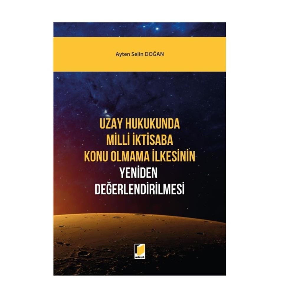 Uzay Hukukunda Milli İktisaba Konu Olmama İlkesinin Yeniden Değerlendirilmesi