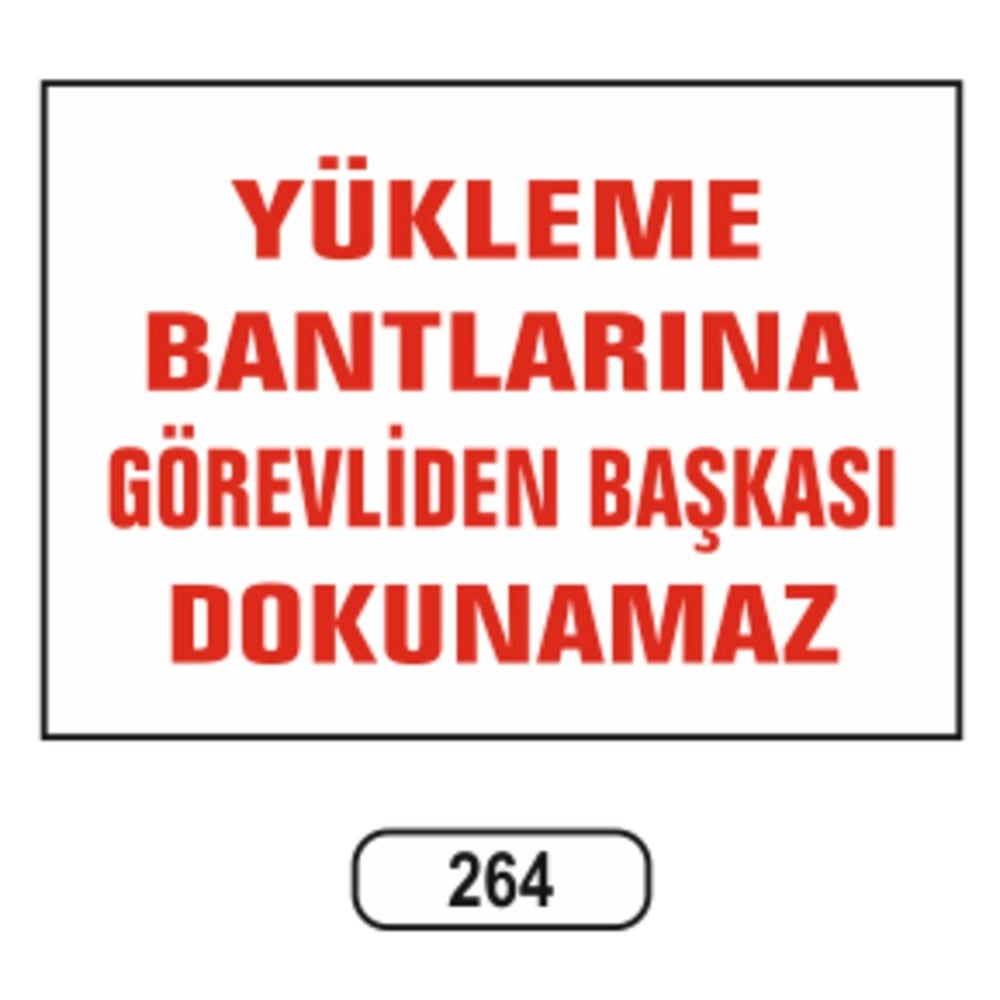 Ergündoğdu 264 Yükleme Bantlarına Görevliden Başkası Dokunamaz PVC Uyarı Levhası 25 x 35 cm