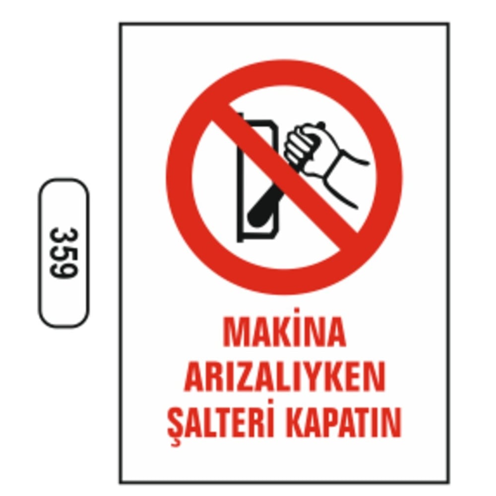 Ergündoğdu 359 Maki̇na Arızalıyken Şalteri̇ Kapatın PVC Uyarı Levhası 25 x 35 cm