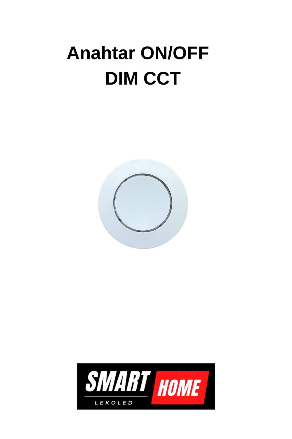 Anahtar ON/OFF   DIM CCT