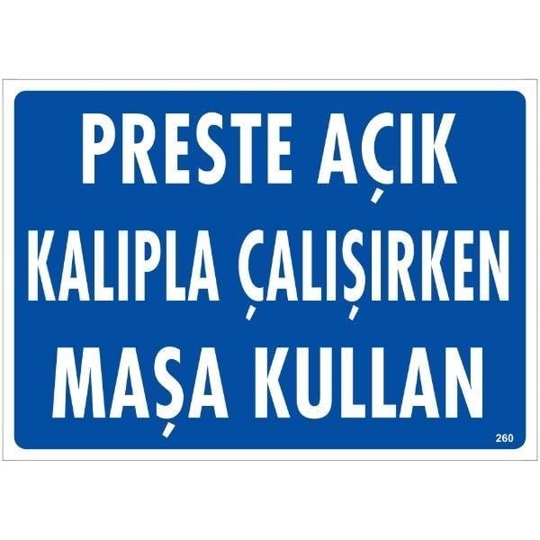 Preste Açık Kalıpla Çalışırken Maşa Kullan  Uyarı LevhasıİSG-260-2535SPreste Açık Kalıpla Çalışırken Maşa Kullan Levhası