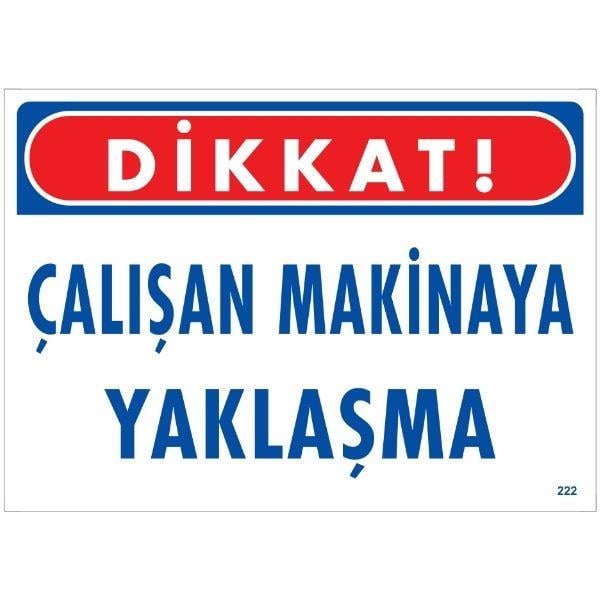 Dikkat Çalışan Makinaya Yaklaşma Uyarı LevhasıİSG-222-2535SDikkat Çalışan Makinaya Yaklaşma  Uyarı Levhası