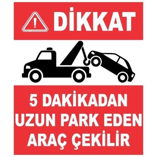 5 Dakikadan Uzun Park Eden Araç Çekilir Sticker EtiketUY-STC-1618-305 Dakikadan Uzun Park Eden Araç Çekilir Sticker Yapışkanlı Etiket