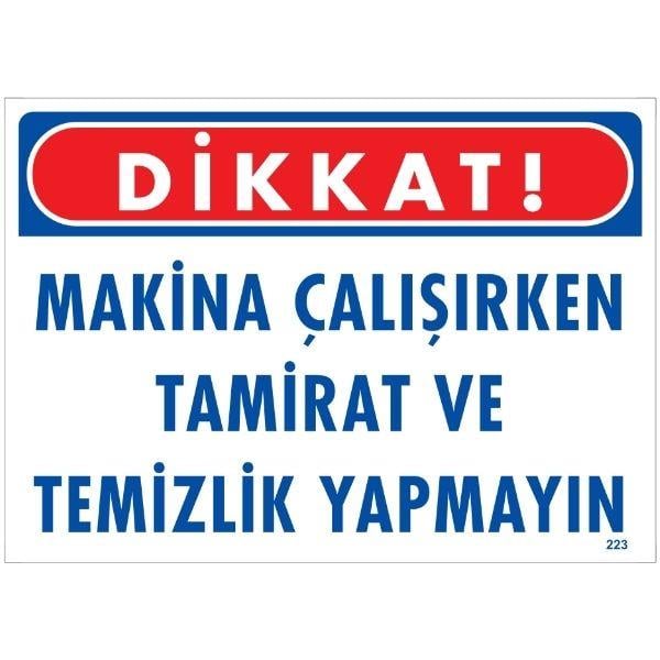 Dikkat Makina Çalışırken Tamirat Ve Temizlik Yapmayın Uyarı LevhasıİSG-223-2535SDikkat Makina Çalışırken Tamirat Ve Temizlik Yapmayın Uyarı Levhası