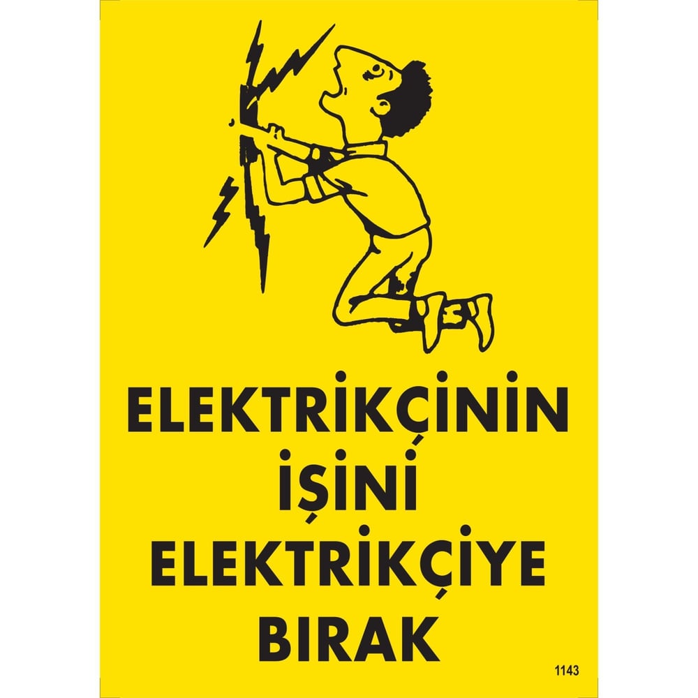 Dikkat Kablo ve Elektrik Aksamına Dokunmak Tehlikeli ve Yasaktır Uyarı LevhasıİSG-1143-2535SElektrikçinin İşini Elektrikçiye Bırak  Uyarı Levhası