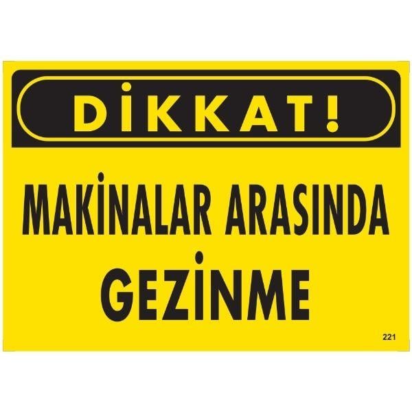 Dikkat Makinalar  Arasında Gezinme Uyarı LevhasıİSG-221-2535SDikkat Makinalar  Arasında Gezinme Uyarı Levhası