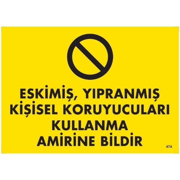 Eskimiş, Yıpranmış Kişisel Koruyucuları Kullanma Amirine Bildir Uyarı LevhasıİSG-474-2535SEskimiş, Yıpranmış Kişisel Koruyucuları Kullanma Amirine Bildir  Uyarı Levhası