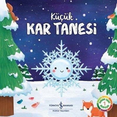Türkiye İş Bankası Kültür Yayınları | Küçük Kar Tanesi – Doğanın Eşsiz Hikâyeleri 1 – Karın Oluşumu ve Doğa