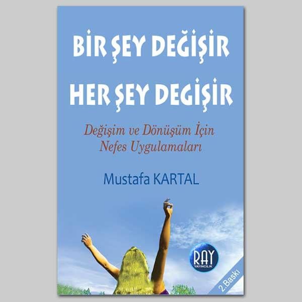 Bir Şey Değişir Her Şey Değişir - Mustafa Kartal
