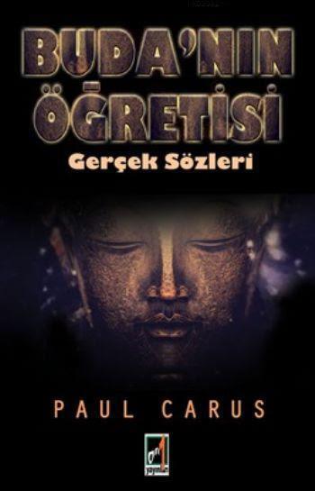 Buda'nın Öğretisi Gerçek Sözleri - Paul Carus