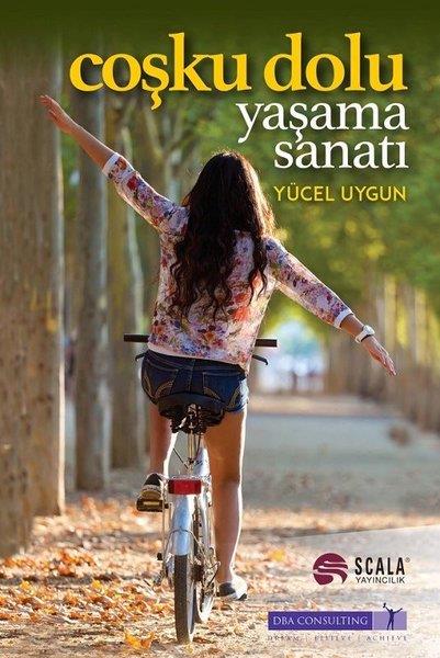 Coşku Dolu Yaşama Sanatı - Yücel Uygun