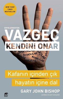 Ertelemekten Vazgeç Kendini Onar - Gary John Bishop