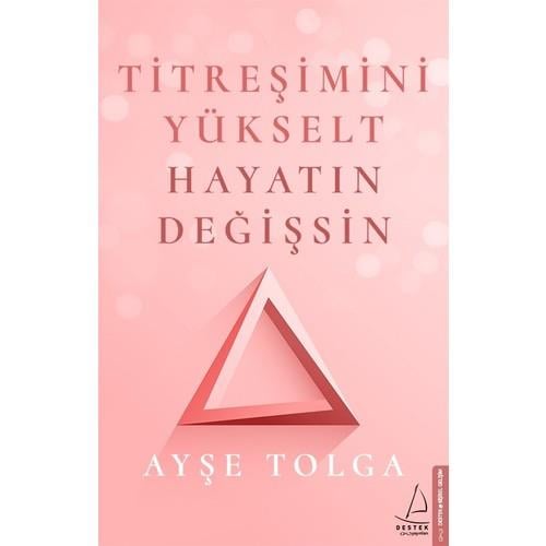 Titreşimini Yükselt Hayatın Değişsin - Ayşe Tolga