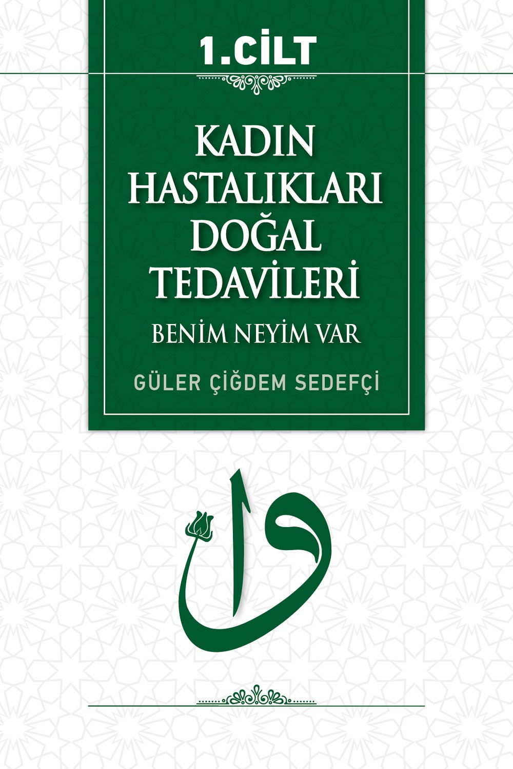 Kadın Hastalıkları Doğal Tedavileri (Benim Neyim Var) 1.ve 2.cilt