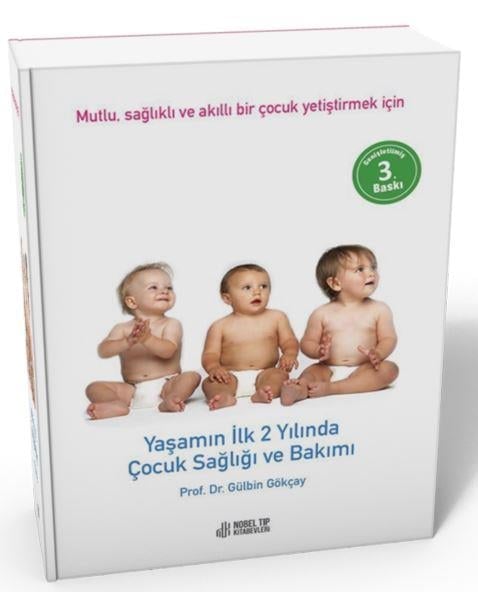 Yaşamın İlk 2 Yılında Çocuk Sağlığı ve Bakımı: Mutlu, Sağlıklı ve Akıllı Bir Çocuk Yetiştirmek İçin