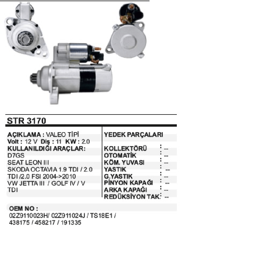 Mars Motoru 12V 11D 20 Kw Valeo Tipi  Vw Transporter Mvan T5 19 Tdi /25 Tdi /SEAT Ibiza 14 TD@MARS Motoru 12V 11D 20 Kw Valeo Tipi  Vw Transporter Mvan T5 19 Tdi /25 Tdi /SEAT Ibiza 14 Tdi /19 Tdi  /ALTEA 14 Tdi /CORDOBA 14 Tdi 2002>/LEON 19 Tdi /SCODA Fa