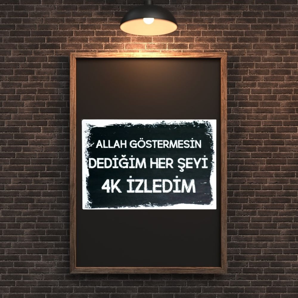 30x20 cm Allah Göstermesin Dediğim Herşeyi 4K İzledim 