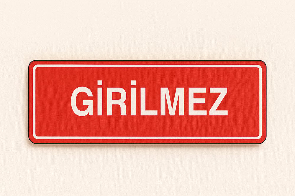 Girilmez Tabelası – İş Güvenliği Yasaklama Levhası (Foreks / Kompozit)