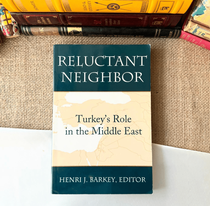 Reluctant Neighbor: Turkey's Role in the Middle East