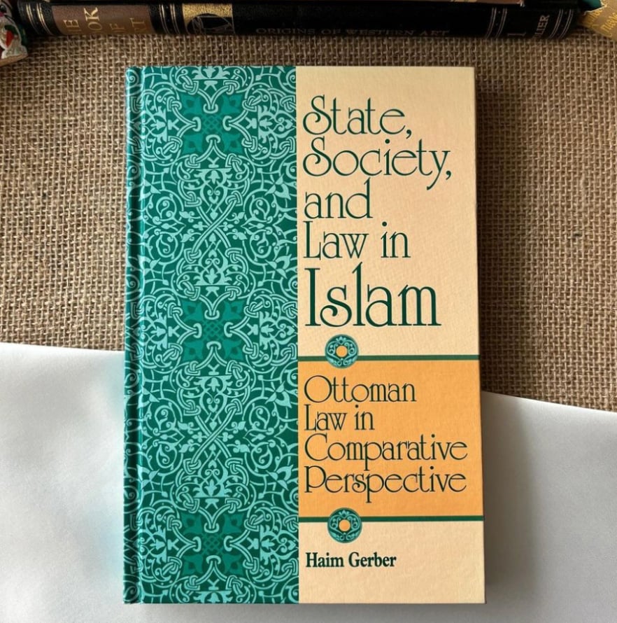 State, Society, and Law in Islam: Ottoman Law in Comparative Perspective