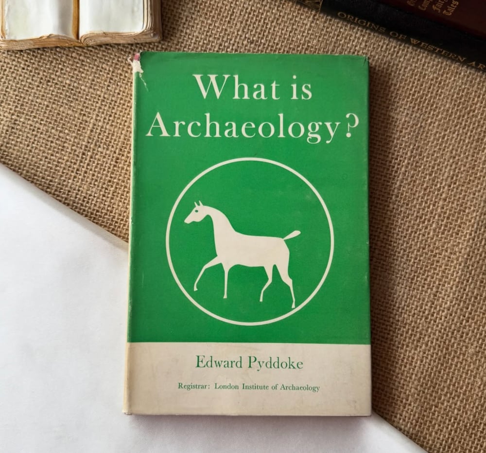 What is Archaeology ? - Edward Pyddoke