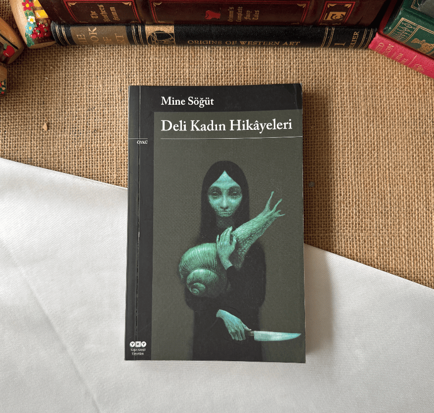 Yazarından İmzalı Deli Kadın Hikayeleri - Mine Söğüt