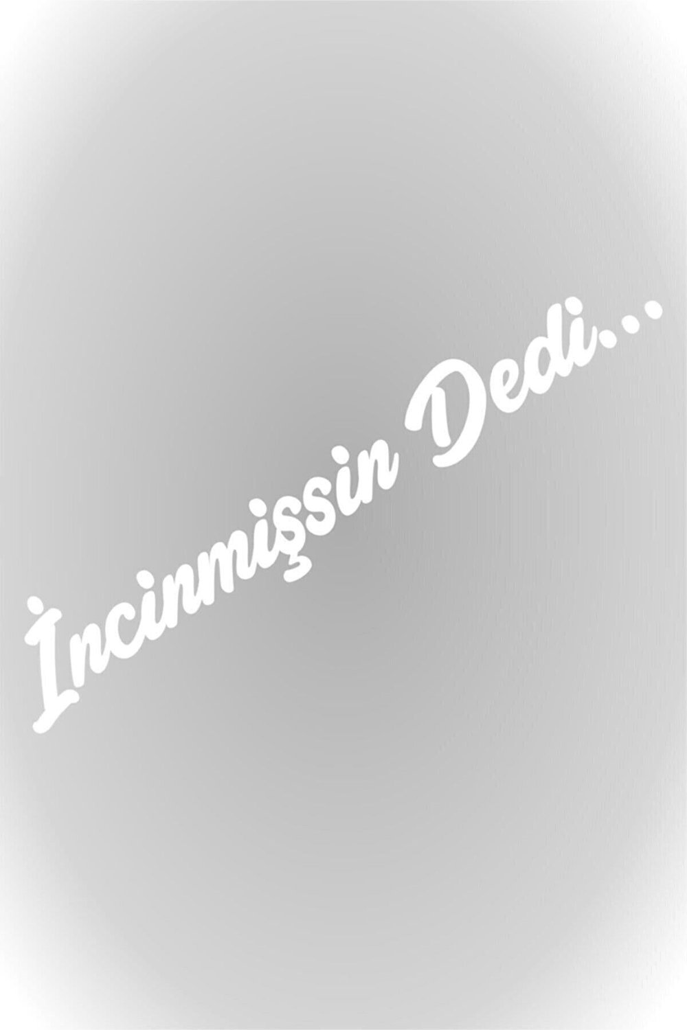 İncinmişsin Dedi özel yeni sticker Oto Cam özel yeni sticker Beyaz 20*4 Cm