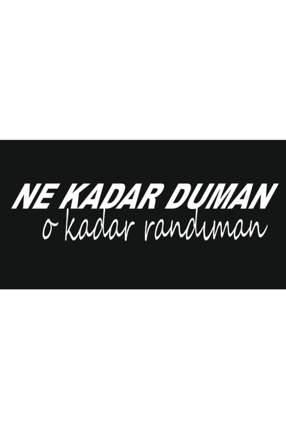 Oto Arka Cam Yazıları-Ne Kadar Duman O Kadar Randıman 20*5 Cm