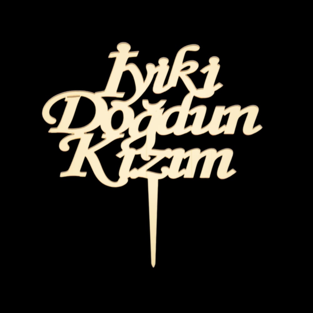 İyiki Doğdun Kızım Altın Pleksi Pasta Süsü