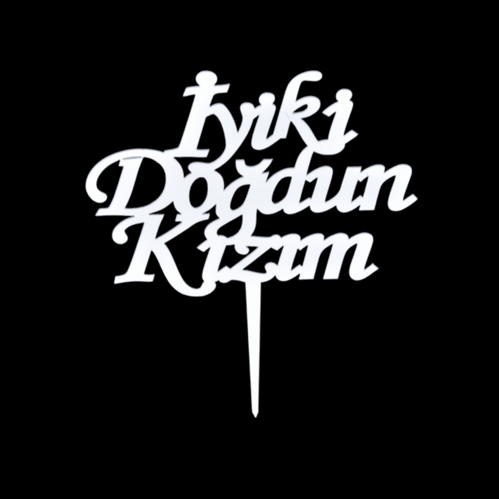 İyiki Doğdun Kızım Gümüş Pleksi Pasta Süsü