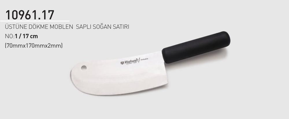 Soğan Satırı Zırh 17 cm No.1 Hulusi Bıçak Üstüne Dökme Moblen Saplı 70mm X 170mm X 2mm 10961.17