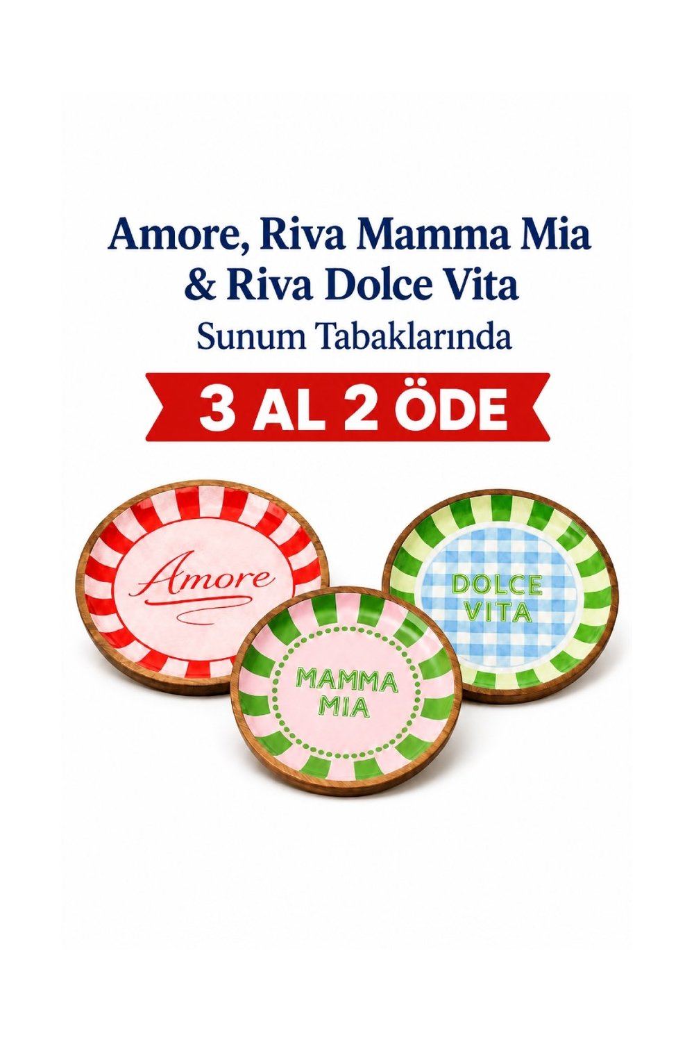 Amore, Riva Mamma Mia & Riva Dolce Vita Sunum Tabaklarında 3 Al 2 Öde