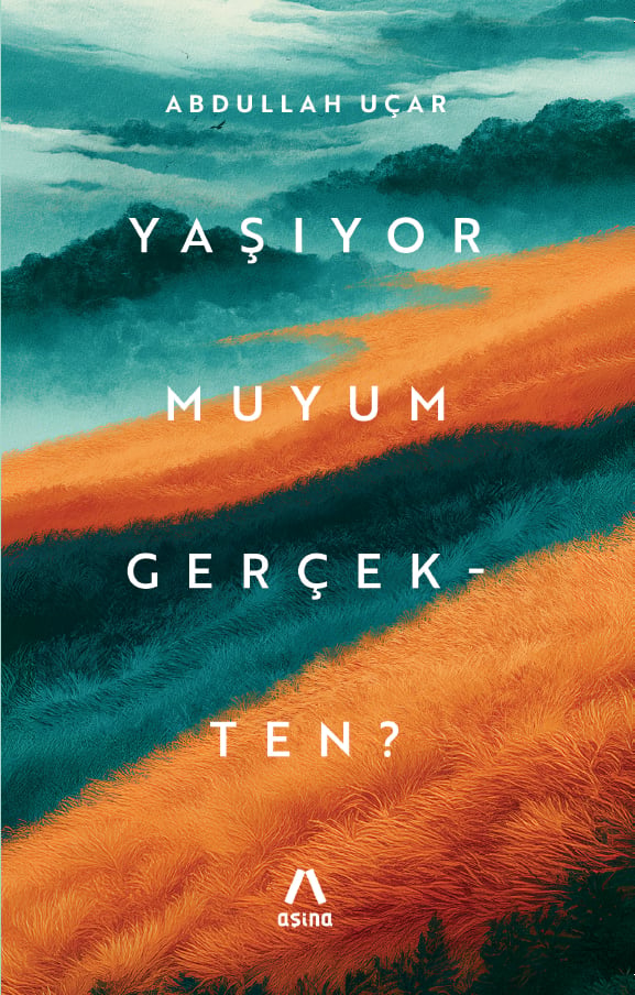 Yaşıyor Muyum Gerçekten?