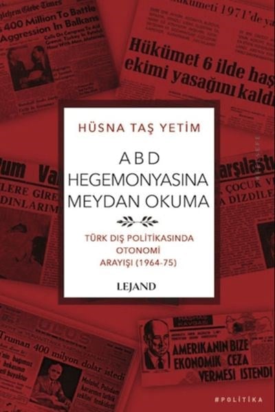 ABD Hegemonyasına Meydan Okuma Türk Dış Politikasında Otonomi Arayışı (1964-75)