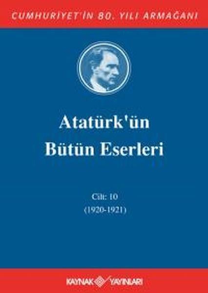 Atatürk'ün Bütün Eserleri Cilt: 10 (1920 - 1921)