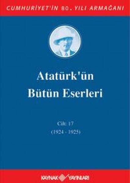 Atatürk'ün Bütün Eserleri Cilt 17 (1924 - 1925)