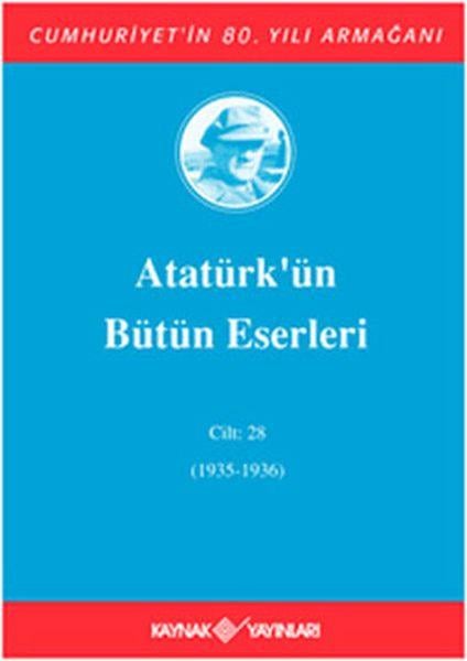 Atatürk'ün Bütün Eserleri Cilt: 28 (1935 - 1936)